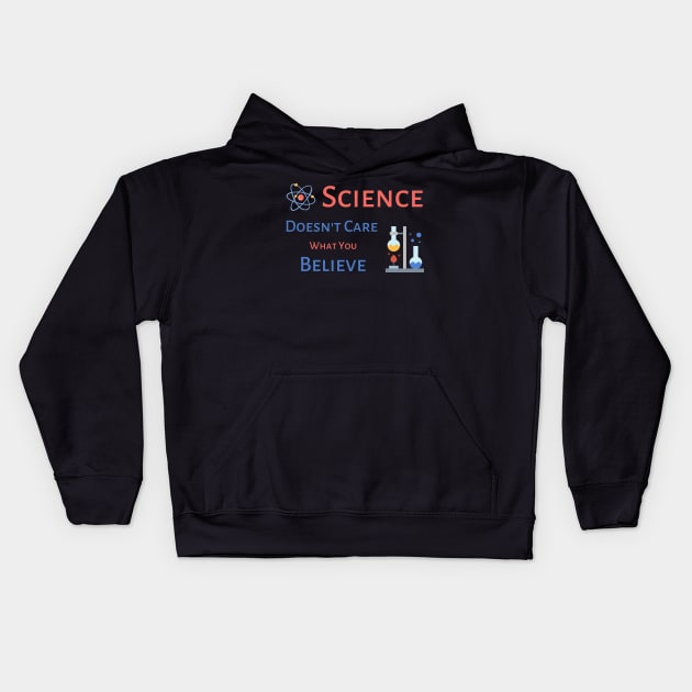 Science Doesn't Care What You Believe - black background Kids Hoodie by Tee's Tees